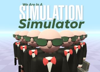 We Are In A Simulation Simulator